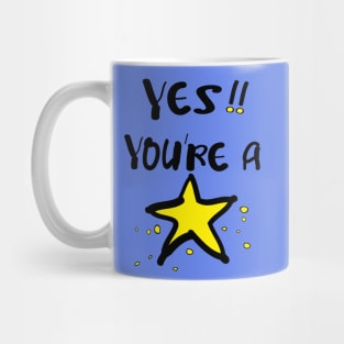 Yes! you're a star Mug